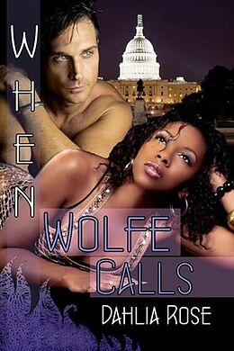 E-Book (epub) When Wolfe Calls (Wolfe Corp Series) von Dahlia Rose