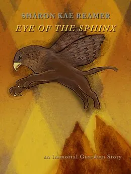 E-Book (epub) Eye of the Sphinx (Immortal Guardian, #2) von Sharon Kae Reamer