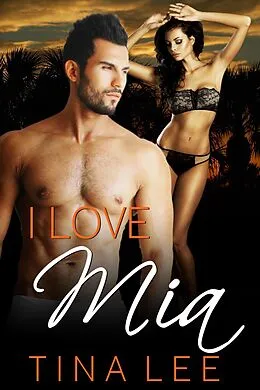E-Book (epub) Erotica: I Love Mia von Tina Lee