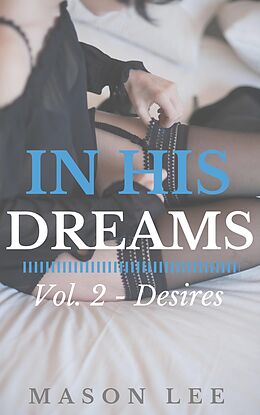 E-Book (epub) In His Dreams: Vol. 2 - Desires von Mason Lee