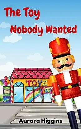 E-Book (epub) The Toy Nobody Wanted (Good Dream Stories, #10) von Mercy M., Aurora Higgins