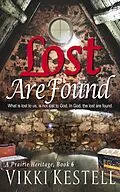 E-Book (epub) Lost Are Found (A Prairie Heritage, #6) von Vikki Kestell