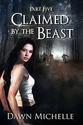 E-Book (epub) Claimed by the Beast - Part Five von Dawn Michelle