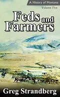 E-Book (epub) Feds and Farmers: A History of Montana, Volume Five (Montana History Series, #5) von Greg Strandberg