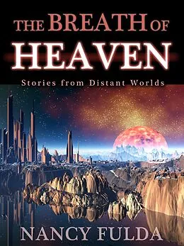 E-Book (epub) The Breath of Heaven: Stories from Distant Worlds von Nancy Fulda
