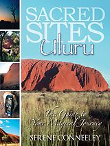E-Book (epub) Sacred Sites: Uluru (The Guide to Your Magical Journey, #7) von Serene Conneeley