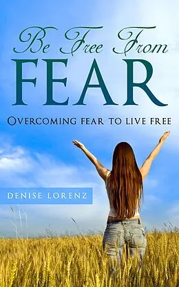 E-Book (epub) Be Free from Fear von Denise Lorenz