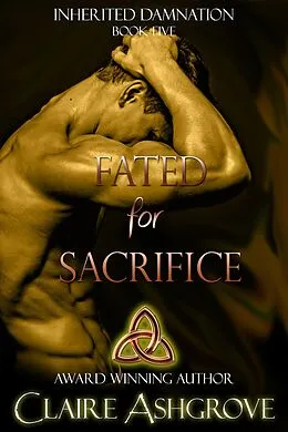 E-Book (epub) Fated for Sacrifice (Inherited Damnation, #5) von Claire Ashgrove
