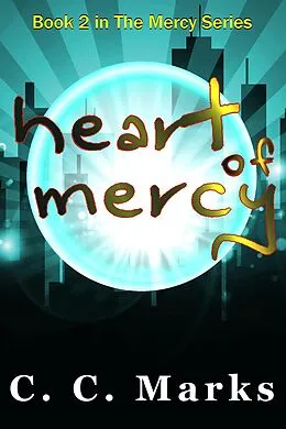 E-Book (epub) Heart of Mercy (The Mercy Series, #2) von C. C. Marks
