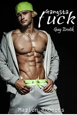E-Book (epub) Gangsta Fuck: Gay Erotik von Marlon Roberts