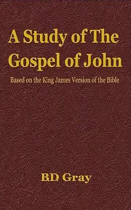 E-Book (epub) A Study of the Gospel of John von B. D. Gray