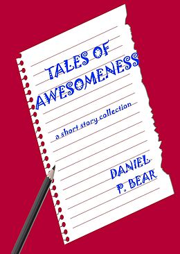 E-Book (epub) Tales of Awesomeness von Daniel P. Bear