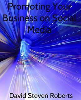 E-Book (epub) Promoting Your Business on Social Media von David Steven Roberts