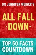 E-Book (epub) All Fall Down by Jennifer Weiner - Top 50 Facts Countdown von Top Facts