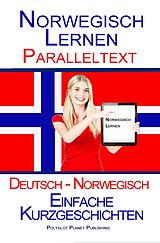 E-Book (epub) Norwegisch Lernen - Paralleltext - Einfache Kurzgeschichten (Norwegisch - Deutsch) von Polyglot Planet Publishing