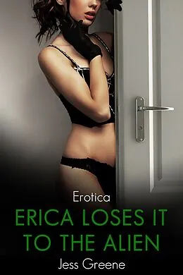 E-Book (epub) Erica Loses It to the Alien von Jess Greene