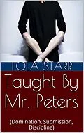 E-Book (epub) Taught By Mr. Peters (Domination, Submission, Discipline) von Lola Starr