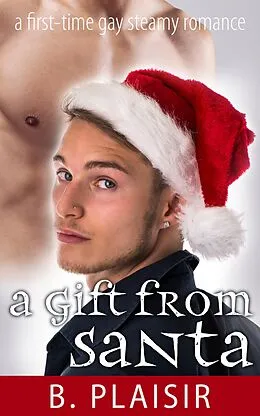 E-Book (epub) A Gift from Santa (Gay Holiday Romantic Shorts) von B. Plaisir