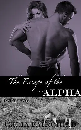 E-Book (epub) Escape of the Alpha von Celia Fairchild