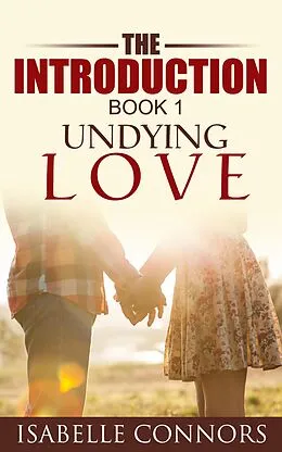 E-Book (epub) The Introduction (Undying Love, #1) von Isabelle Connors