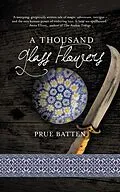 E-Book (epub) A Thousand Glass Flowers (The Chronicles of Eirie, #3) von Prue Batten