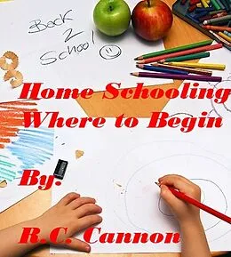 E-Book (epub) Home Schooling, Where to Begin von R. C. Cannon