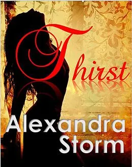E-Book (epub) Thirst (The Lust Series, #2) von Alexandra Storm