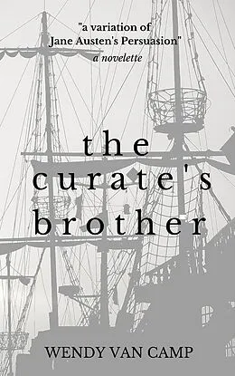 E-Book (epub) The Curate's Brother: A Jane Austen Variation of Persuasion (Letters From The Sea, #1) von Wendy van Camp