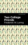 E-Book (epub) Two College Friends von Frederick W. Loring