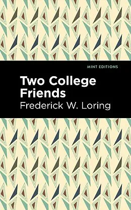 E-Book (epub) Two College Friends von Frederick W. Loring