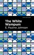 E-Book (epub) The White Wampum von E. Pauline Johnson