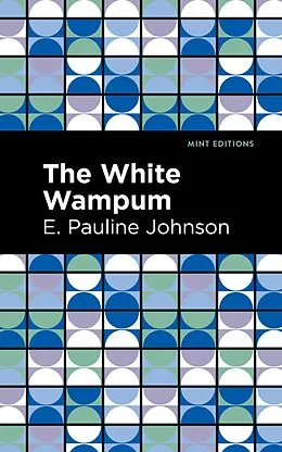 E-Book (epub) The White Wampum von E. Pauline Johnson