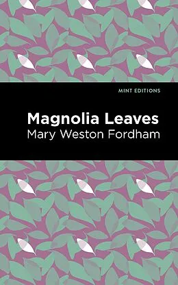 E-Book (epub) Magnolia Leaves von Mary Weston Fordham