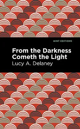 E-Book (epub) From the Darkness Cometh Light von Lucy A. Delaney