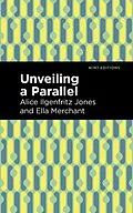 ePUB Unveiling a Parallel von Alice Ilgenfritz Jones, Ella Merchant