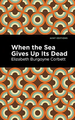 E-Book (epub) When the Sea Gives Up Its Dead von Elizabeth Burgoyne Corbett