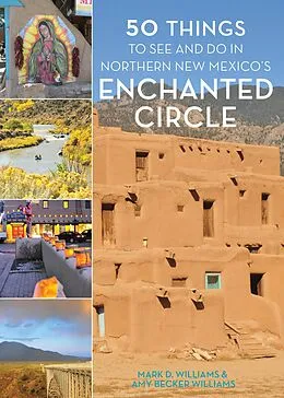 E-Book (epub) 50 Things to See and Do in Northern New Mexico's Enchanted Circle von Mark D. Williams, Amy Becker Williams
