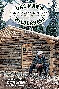 Couverture cartonnée One Man's Wilderness, 50th Anniversary Edition de Richard Louis Proenneke, Sam Keith