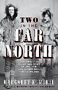 Kartonierter Einband Two in the Far North, Revised Edition von Margaret E. Murie
