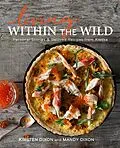E-Book (epub) Living Within the Wild von Kirsten Dixon, Mandy Dixon