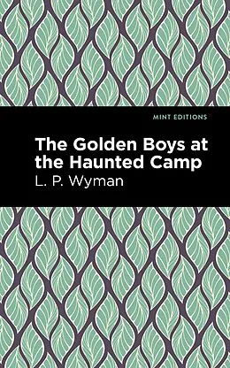 E-Book (epub) The Golden Boys at the Haunted Camp von L. P. Wyman
