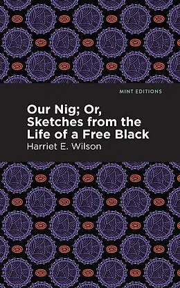E-Book (epub) Our Nig; Or, Sketches from the Life of a Free Black von Harriet E. Wilson