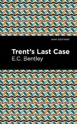 E-Book (epub) Trent's Last Case von E. C. Bentley
