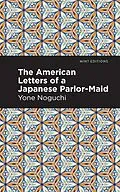 E-Book (epub) The American Letters of a Japanese Parlor-Maid von Yone Noguchi