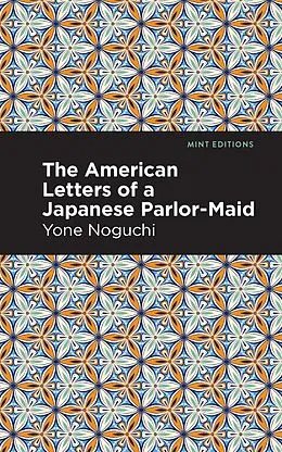 E-Book (epub) The American Letters of a Japanese Parlor-Maid von Yone Noguchi