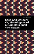 E-Book (epub) Seen and Unseen: Or, Monologues of a Homeless Snail von Yone Noguchi