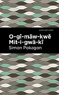 E-Book (epub) O-gî-mäw-kwe Mit-i-gwä-kî von Simon Pokagon