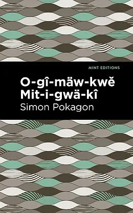 E-Book (epub) O-gî-mäw-kwe Mit-i-gwä-kî von Simon Pokagon