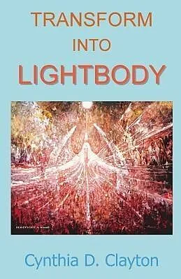 ePUB Transform Into Lightbody von Cynthia D Clayton