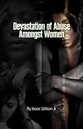 E-Book (epub) Devastation of abuse Amongst Women von Isaac Jr. Wilson